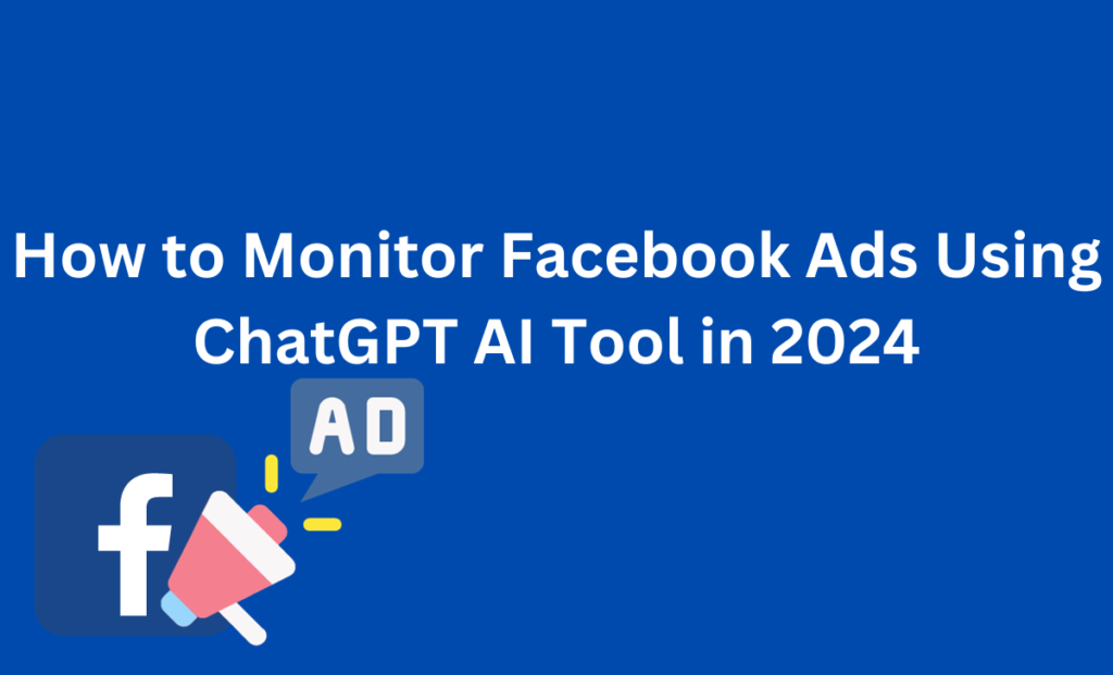 How to Monitor Facebook Ads Using ChatGPT AI Tool in 2026